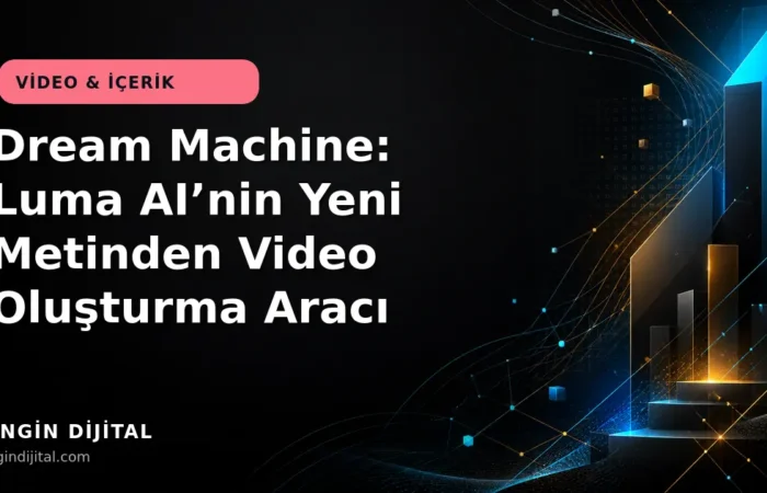Dream Machine: Luma AI’nin Yeni Metinden Video Oluşturma Aracı kapak görseli