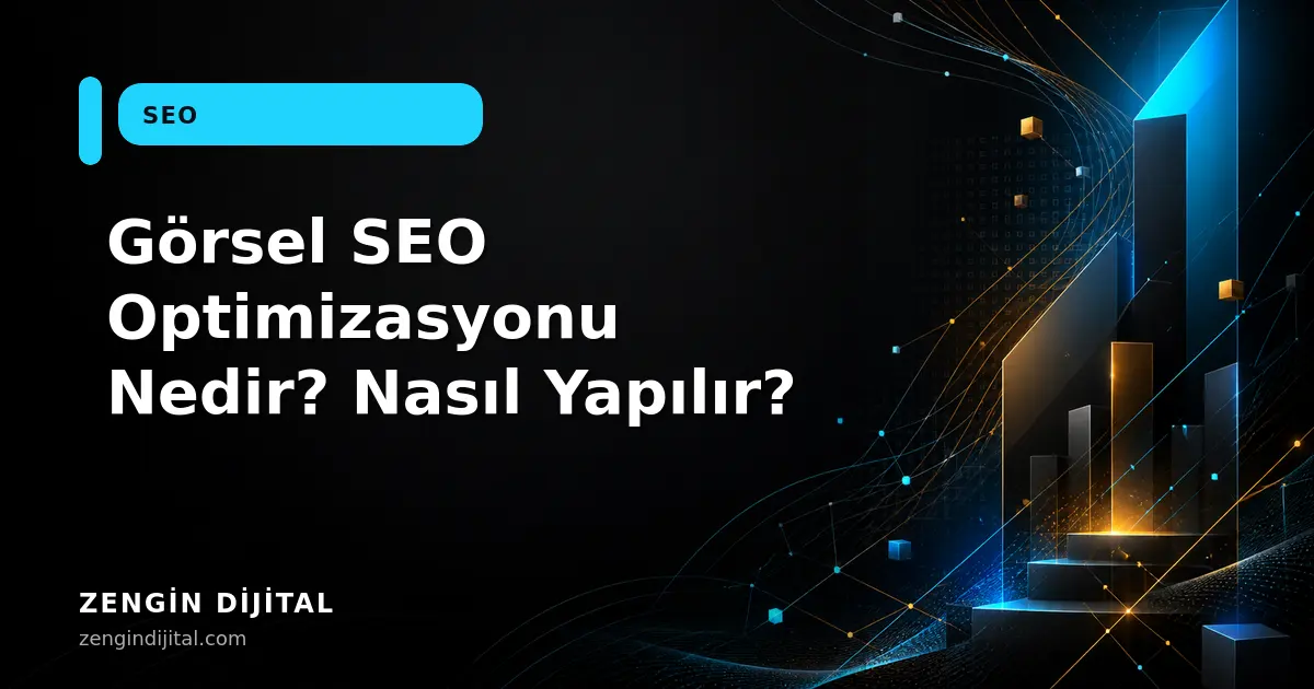 Görsel SEO Optimizasyonu Nedir? Nasıl Yapılır? kapak görseli