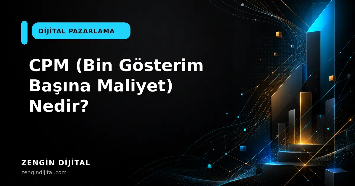 CPM (Bin Gösterim Başına Maliyet) Nedir? kapak görseli