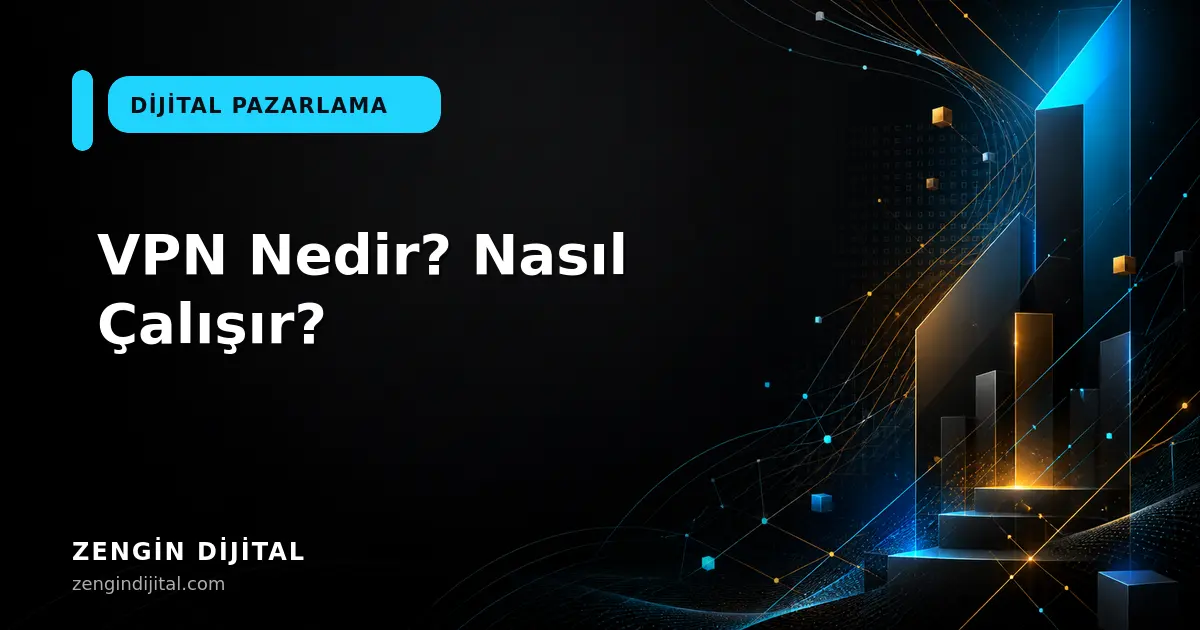 VPN Nedir? Nasıl Çalışır? kapak görseli