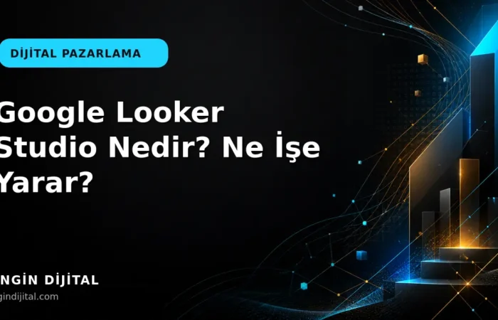 Google Looker Studio Nedir? Ne İşe Yarar? kapak görseli