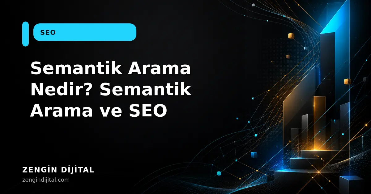 Semantik Arama Nedir? Semantik Arama ve SEO kapak görseli
