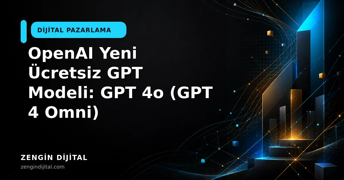 OpenAI Yeni Ücretsiz GPT Modeli: GPT 4o (GPT 4 Omni) kapak görseli