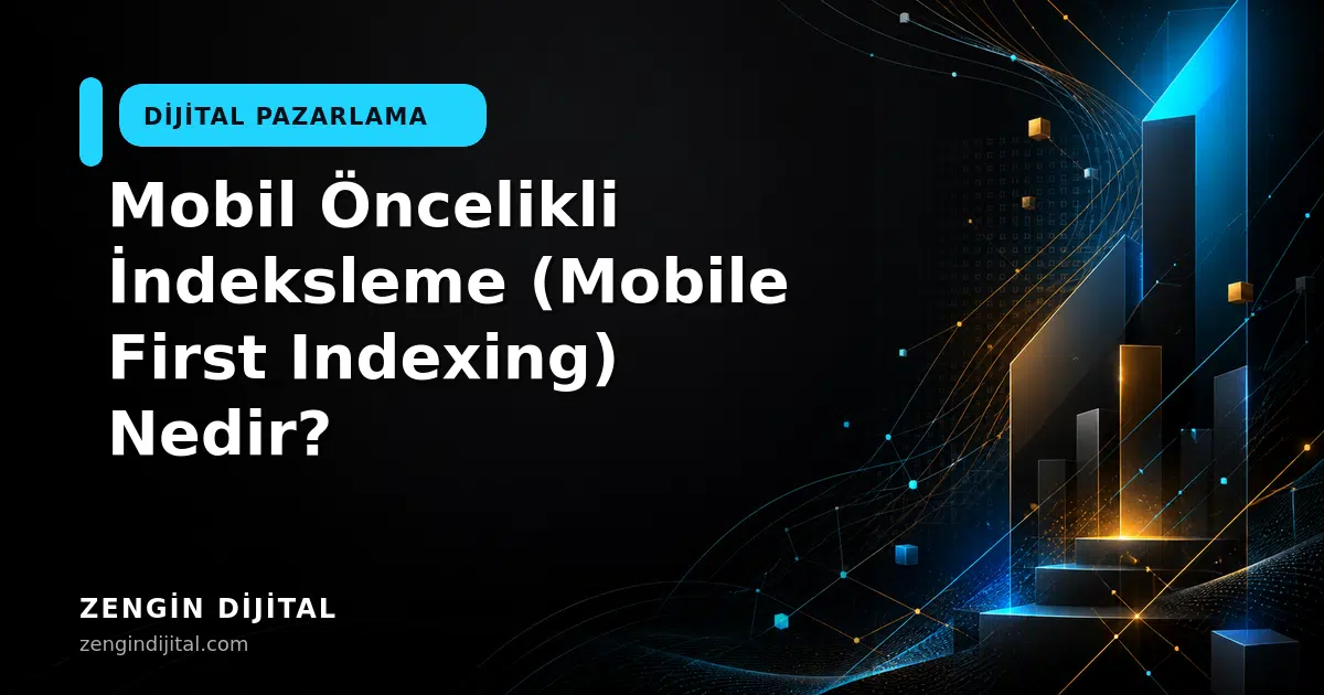 Mobil Öncelikli İndeksleme (Mobile First Indexing) Nedir? kapak görseli