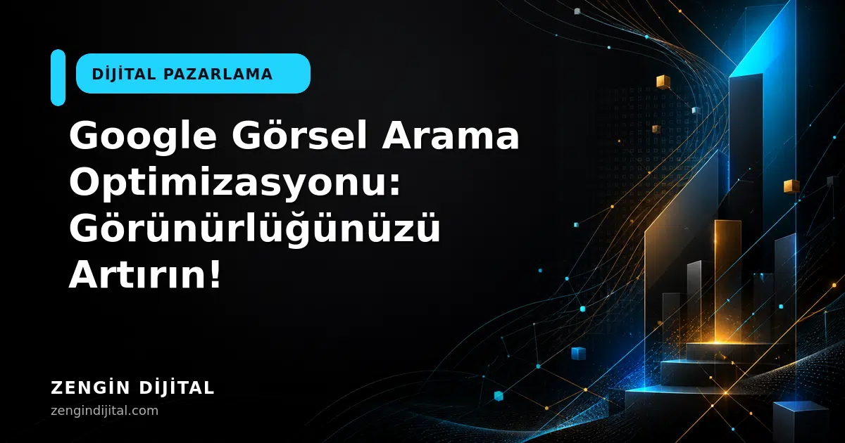 Google Görsel Arama Optimizasyonu: Görünürlüğünüzü Artırın! kapak görseli