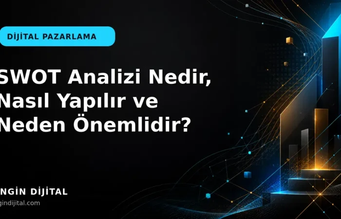SWOT Analizi Nedir, Nasıl Yapılır ve Neden Önemlidir? kapak görseli