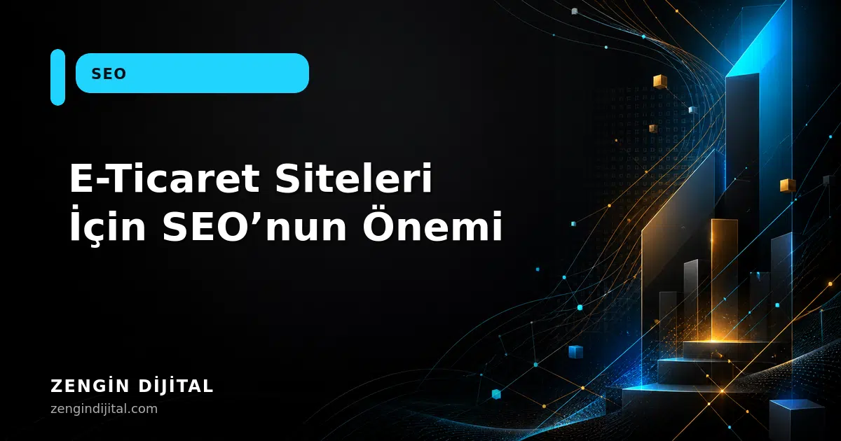 E-Ticaret Siteleri İçin SEO’nun Önemi kapak görseli