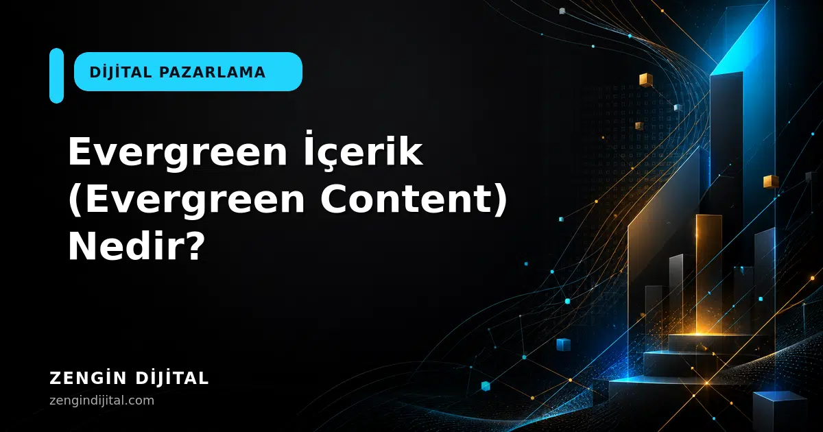 Evergreen İçerik (Evergreen Content) Nedir? kapak görseli
