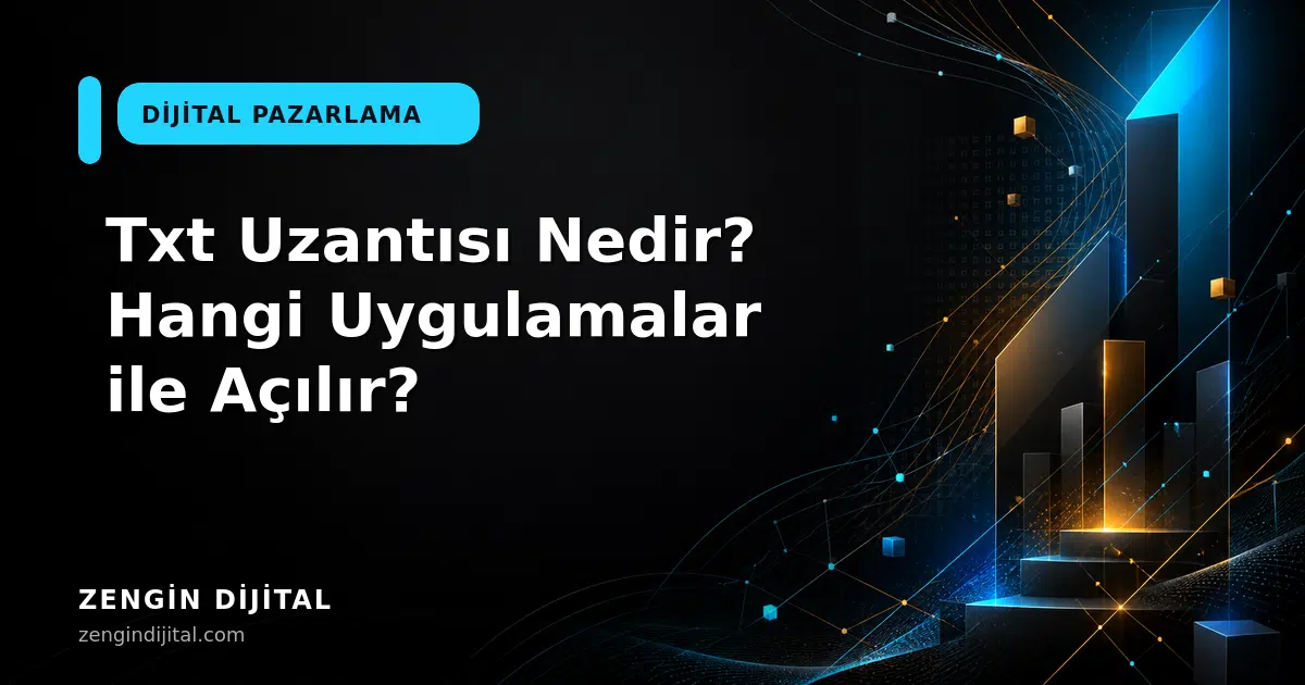 Txt Uzantısı Nedir? Hangi Uygulamalar ile Açılır? kapak görseli