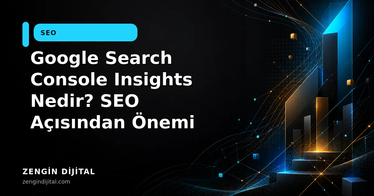 Google Search Console Insights Nedir? SEO Açısından Önemi kapak görseli