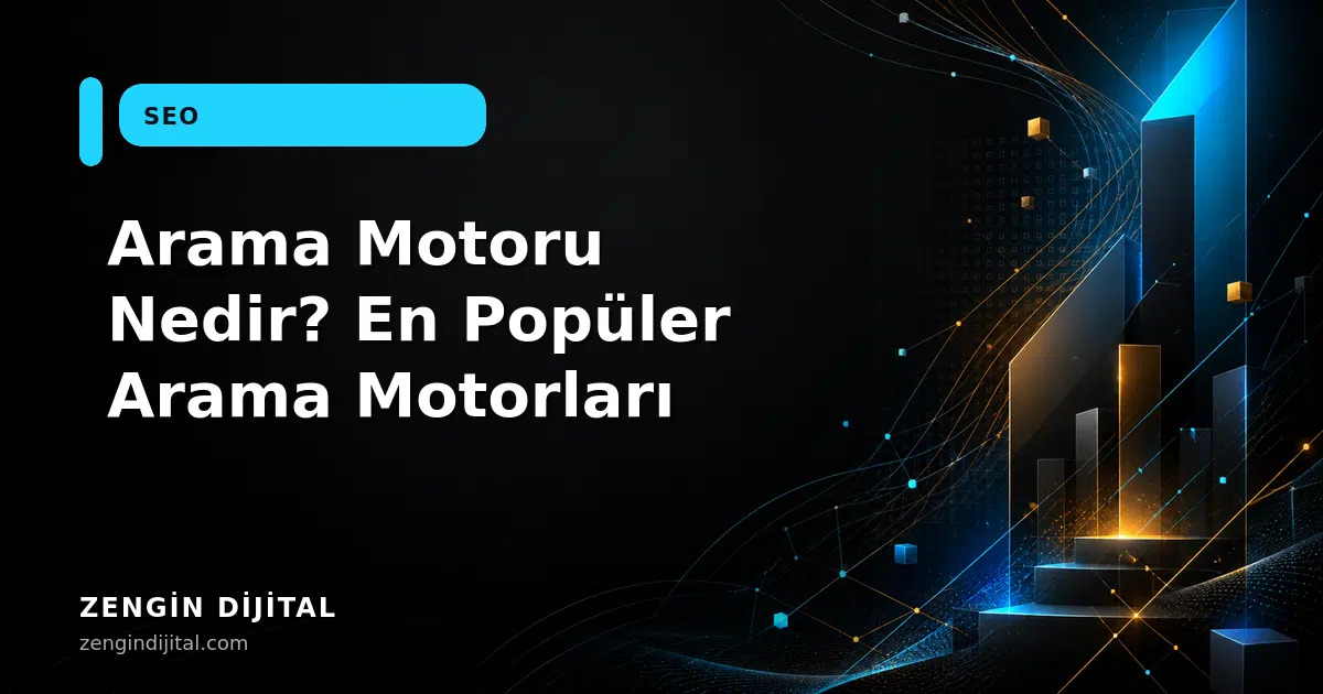 Arama Motoru Nedir? En Popüler Arama Motorları kapak görseli