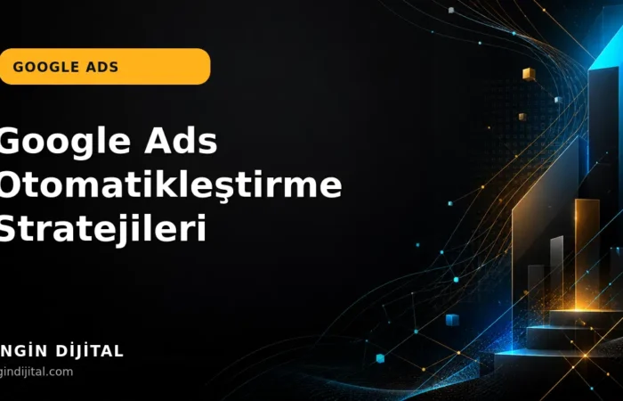 Google Ads Otomatikleştirme Stratejileri kapak görseli