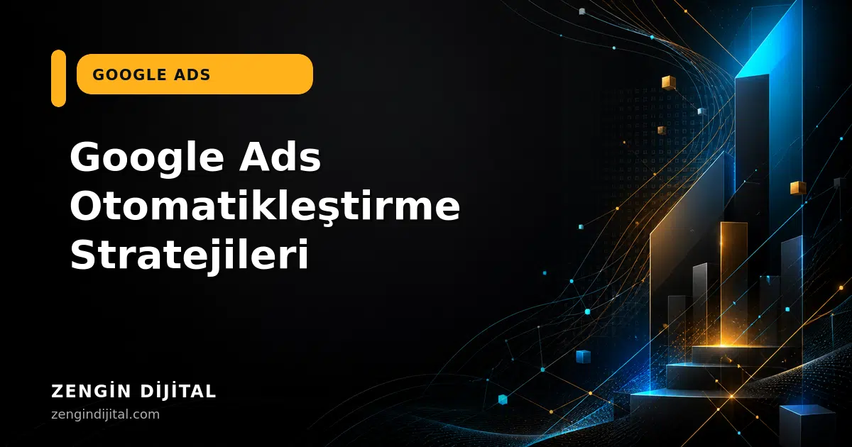 Google Ads Otomatikleştirme Stratejileri kapak görseli