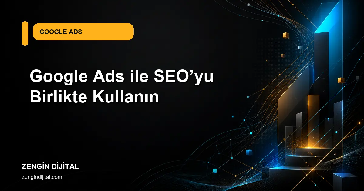 Google Ads ile SEO’yu Birlikte Kullanın kapak görseli