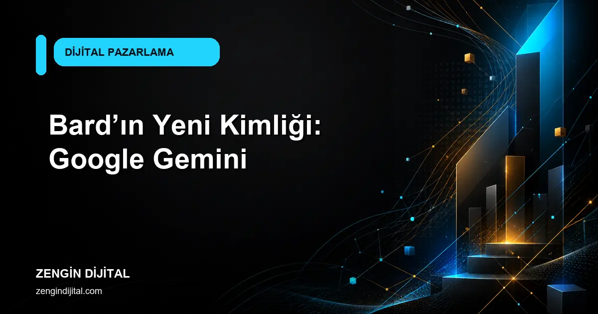 Bard’ın Yeni Kimliği: Google Gemini kapak görseli