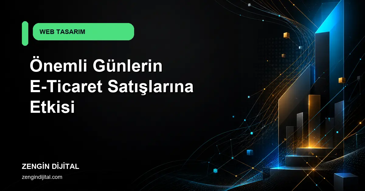 Önemli Günlerin E-Ticaret Satışlarına Etkisi kapak görseli