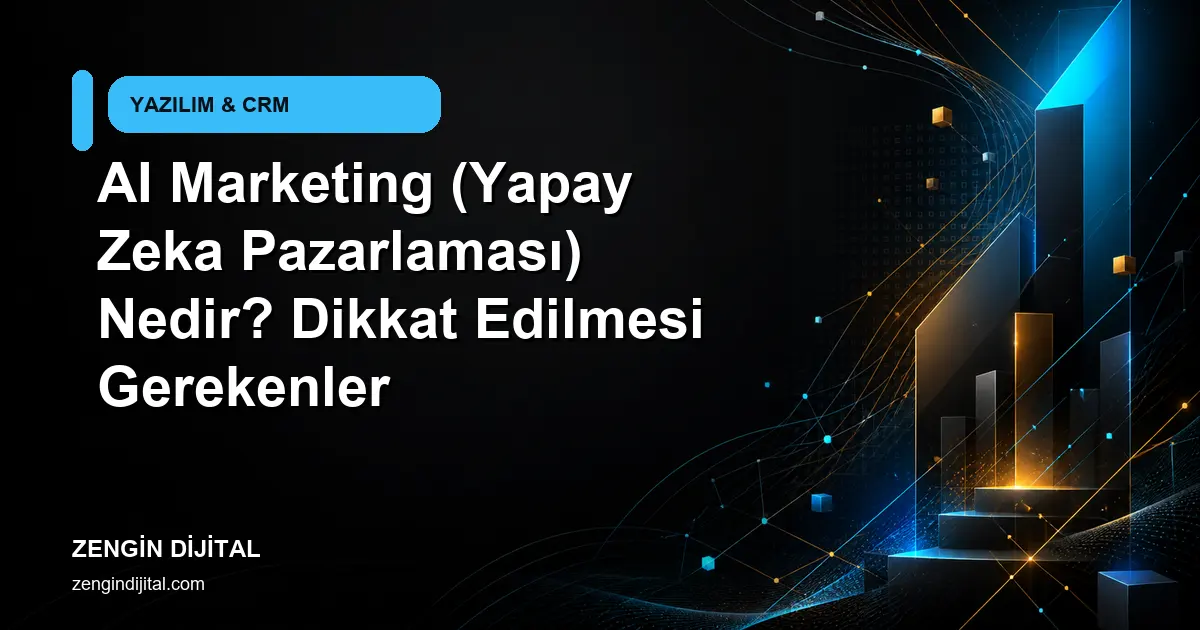 AI Marketing (Yapay Zeka Pazarlaması) Nedir? Dikkat Edilmesi Gerekenler kapak görseli