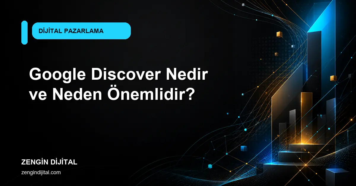 Google Discover Nedir ve Neden Önemlidir? kapak görseli
