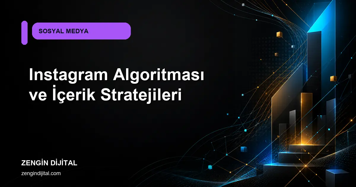Instagram Algoritması ve İçerik Stratejileri kapak görseli