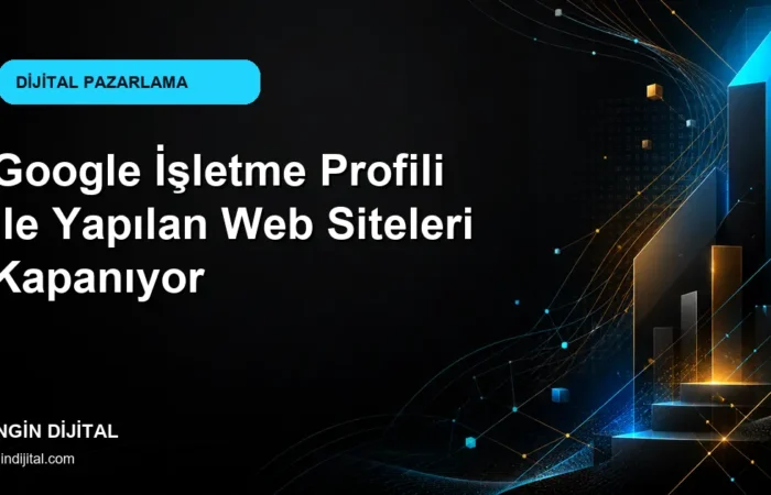 Google İşletme Profili İle Yapılan Web Siteleri Kapanıyor kapak görseli