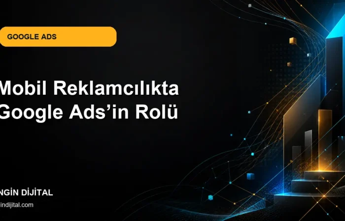 Mobil Reklamcılıkta Google Ads’in Rolü kapak görseli