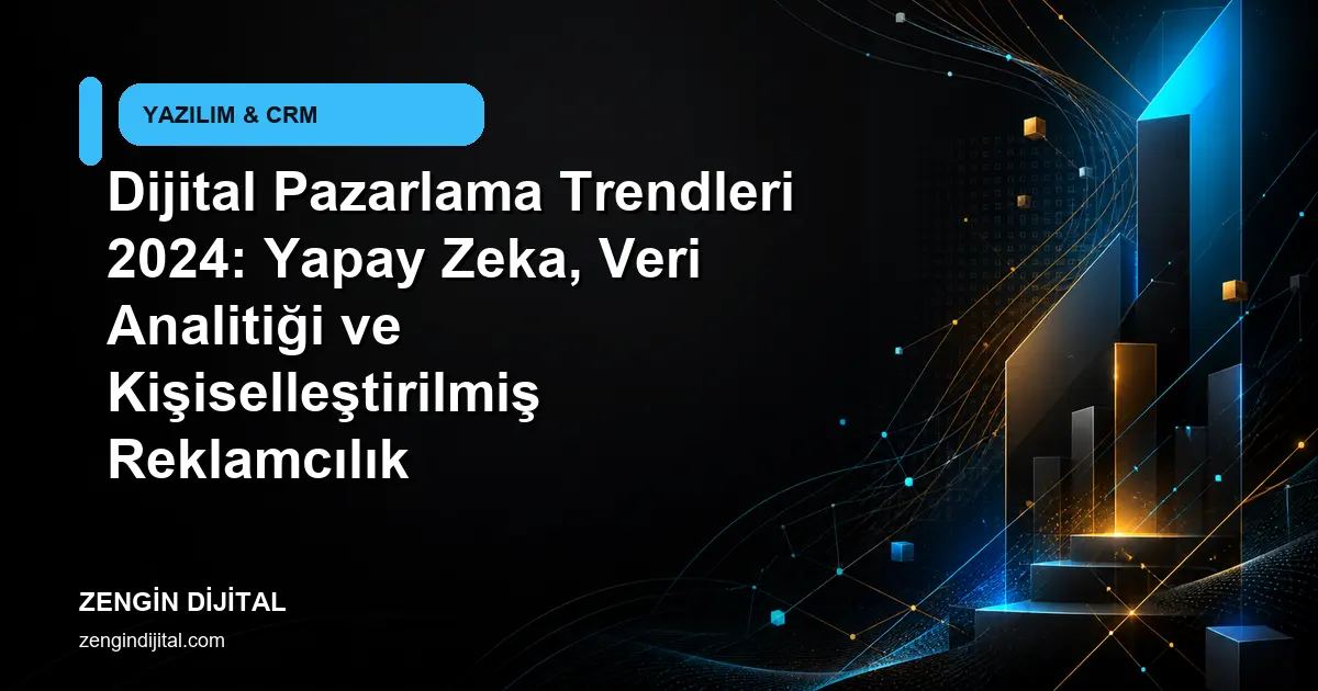 Dijital Pazarlama Trendleri 2024: Yapay Zeka, Veri Analitiği ve Kişiselleştirilmiş Reklamcılık kapak görseli