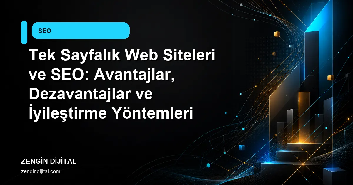 Tek Sayfalık Web Siteleri ve SEO: Avantajlar, Dezavantajlar ve İyileştirme Yöntemleri kapak görseli