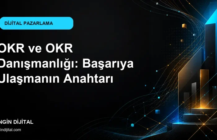 OKR ve OKR Danışmanlığı: Başarıya Ulaşmanın Anahtarı kapak görseli