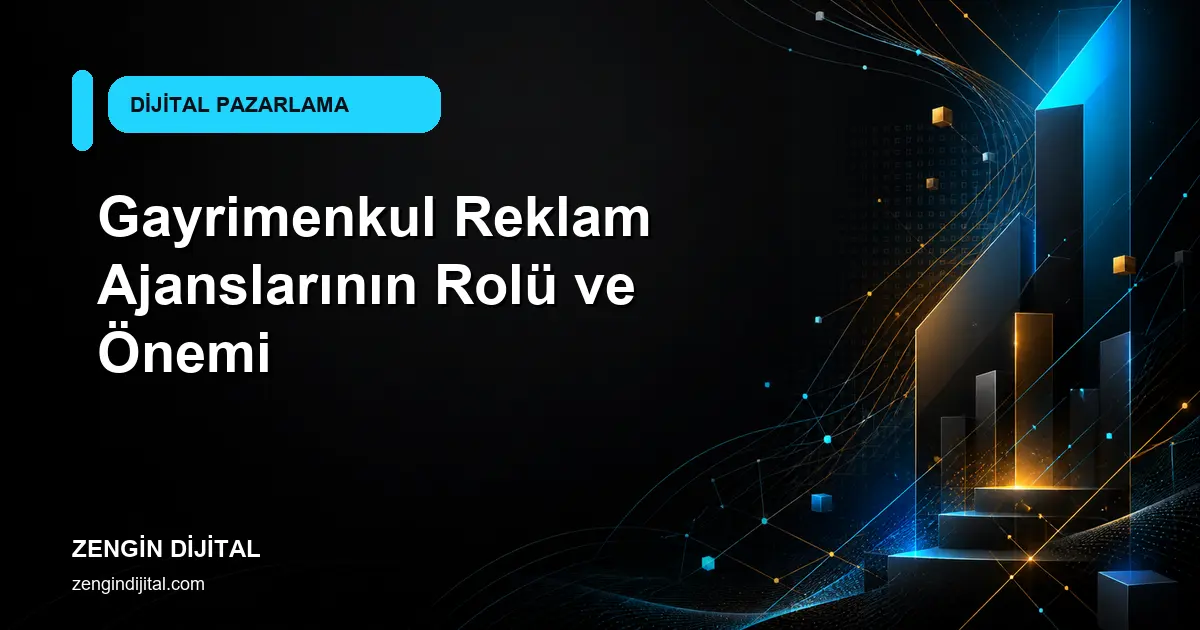 Gayrimenkul Reklam Ajanslarının Rolü ve Önemi kapak görseli