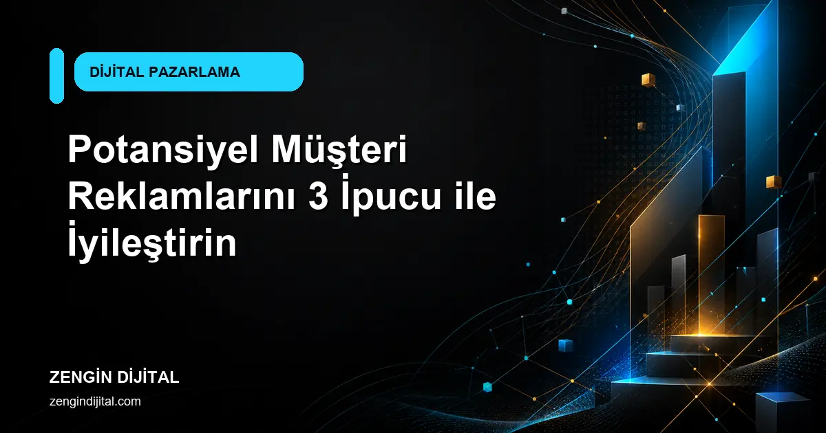 Potansiyel Müşteri Reklamlarını 3 İpucu ile İyileştirin kapak görseli