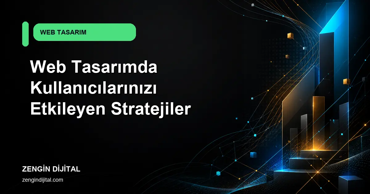 Web Tasarımda Kullanıcılarınızı Etkileyen Stratejiler kapak görseli