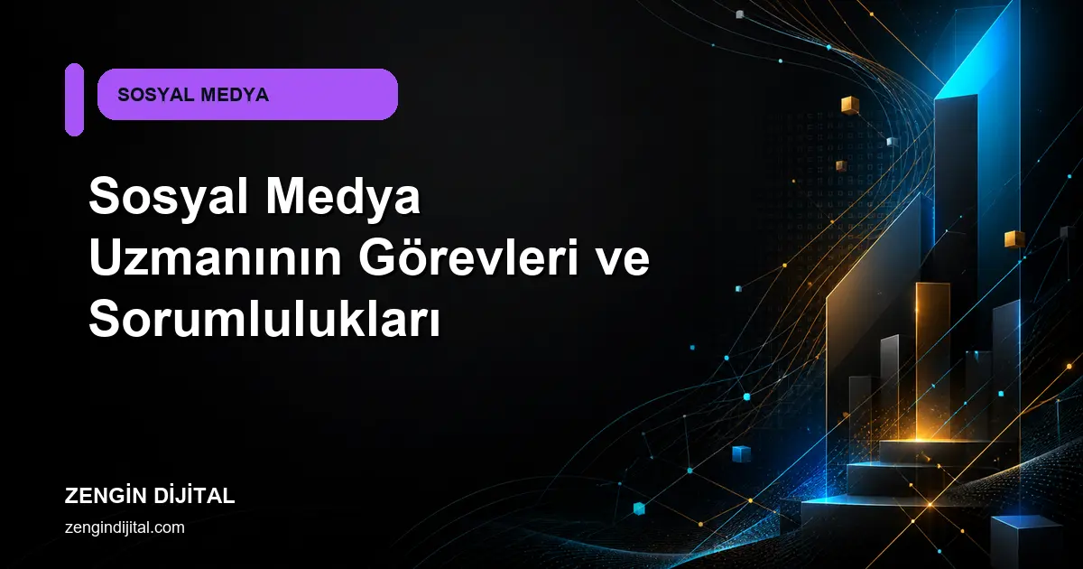 Sosyal Medya Uzmanının Görevleri ve Sorumlulukları kapak görseli