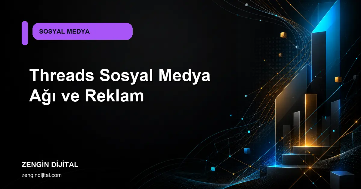 Threads Sosyal Medya Ağı ve Reklam kapak görseli