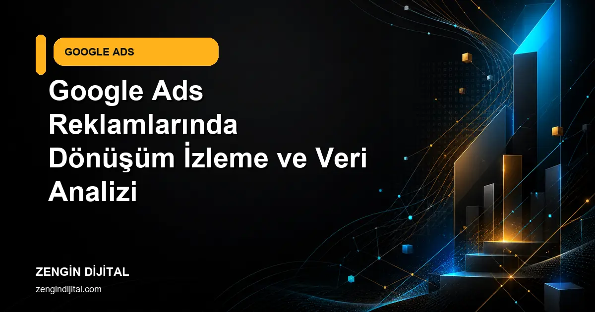 Google Ads Reklamlarında Dönüşüm İzleme ve Veri Analizi kapak görseli