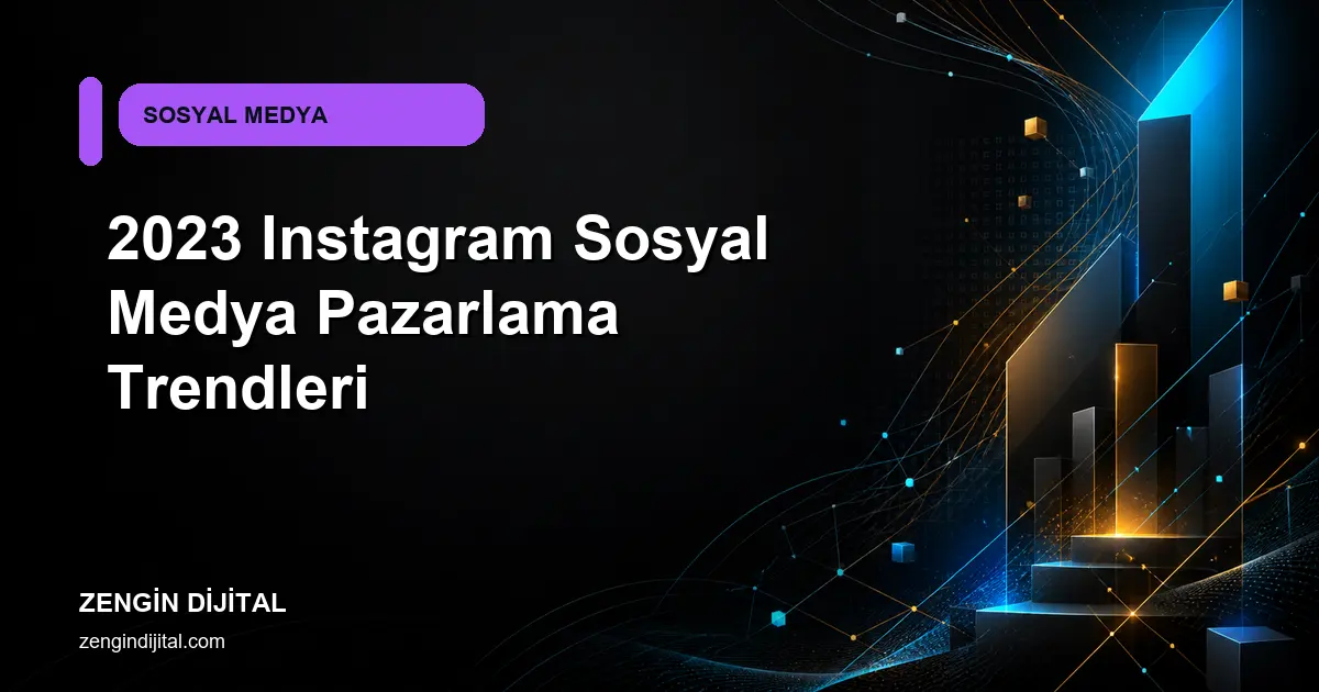 2023 Instagram Sosyal Medya Pazarlama Trendleri kapak görseli