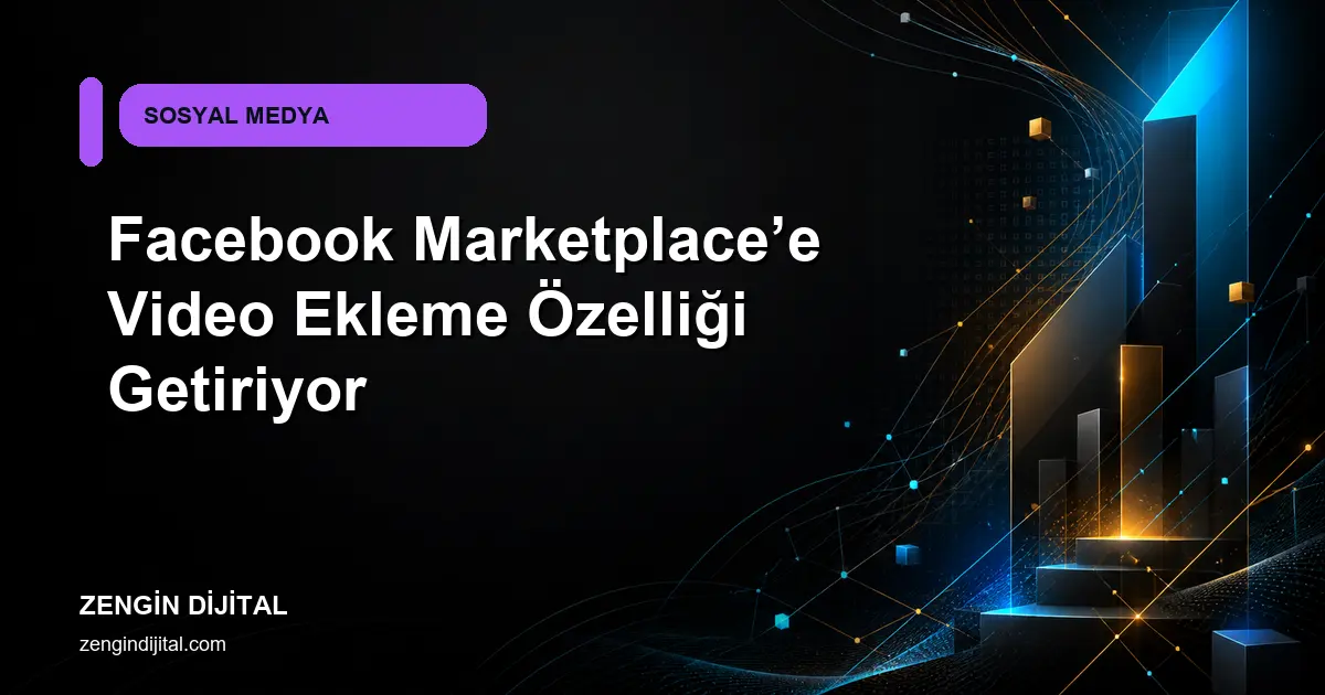 Facebook Marketplace’e Video Ekleme Özelliği Getiriyor kapak görseli