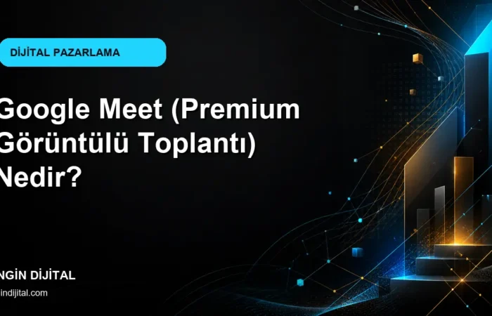Google Meet (Premium Görüntülü Toplantı) Nedir? kapak görseli