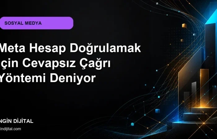 Meta Hesap Doğrulamak İçin Cevapsız Çağrı Yöntemi Deniyor kapak görseli
