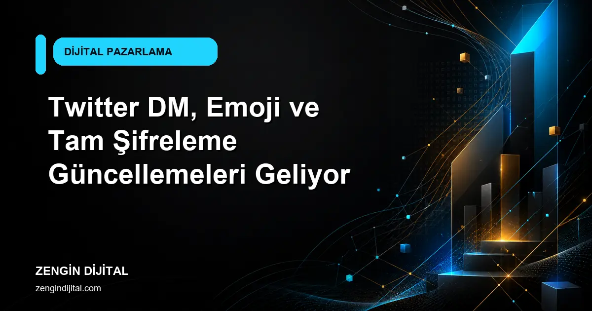 Twitter DM, Emoji ve Tam Şifreleme Güncellemeleri Geliyor kapak görseli