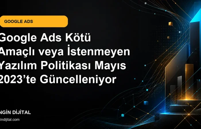 Google Ads Kötü Amaçlı veya İstenmeyen Yazılım Politikası Mayıs 2023’te Güncelleniyor kapak görseli