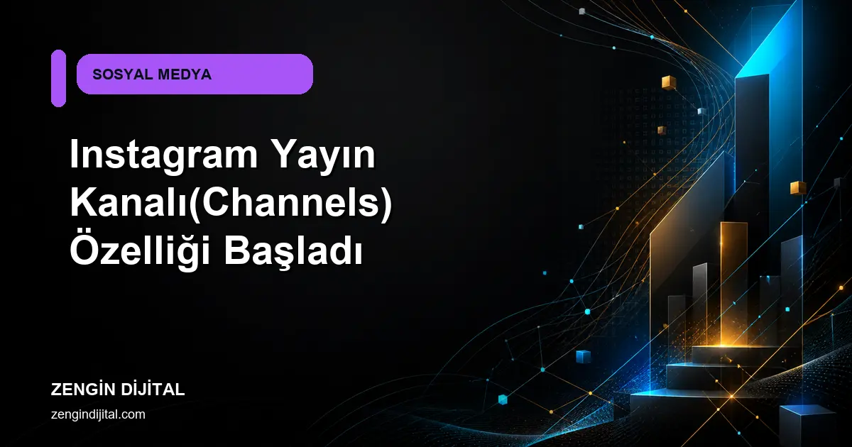 Instagram Yayın Kanalı(Channels) Özelliği Başladı kapak görseli