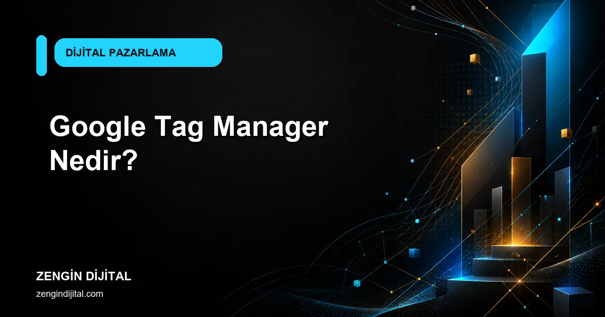 Google Tag Manager Nedir? kapak görseli