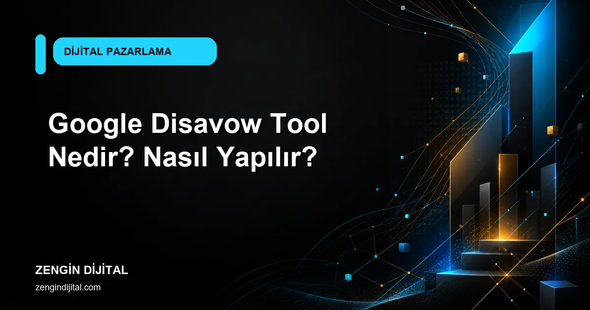 Google Disavow Tool Nedir? Nasıl Yapılır? kapak görseli