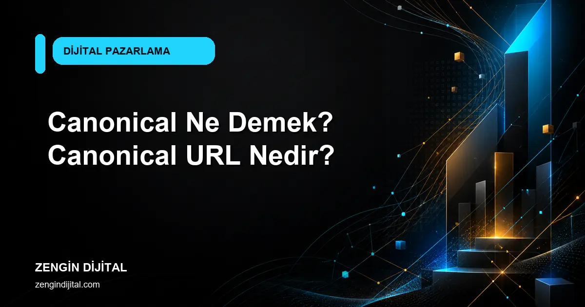 Canonical Ne Demek? Canonical URL Nedir? kapak görseli