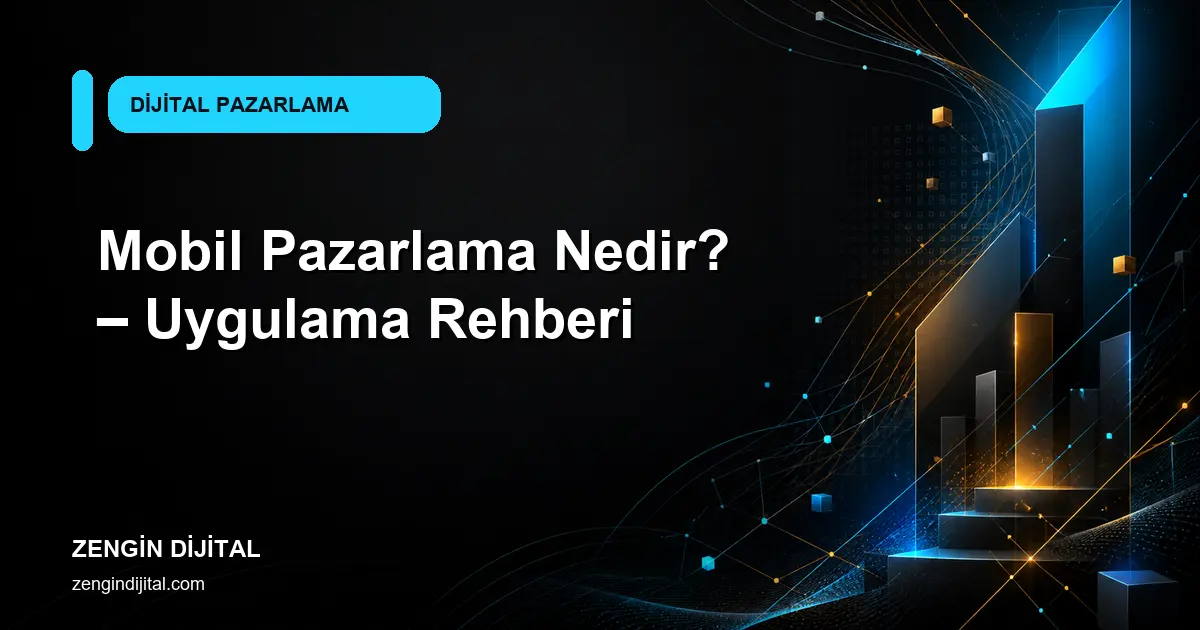 Mobil Pazarlama Nedir? – Uygulama Rehberi kapak görseli