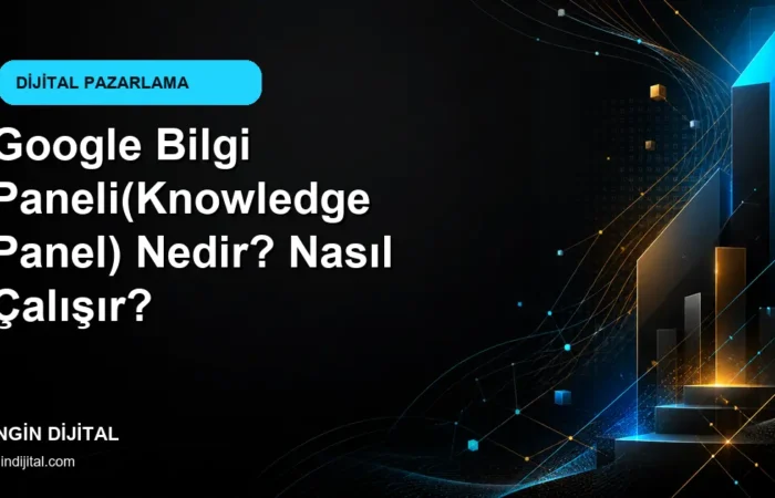 Google Bilgi Paneli(Knowledge Panel) Nedir? Nasıl Çalışır? kapak görseli