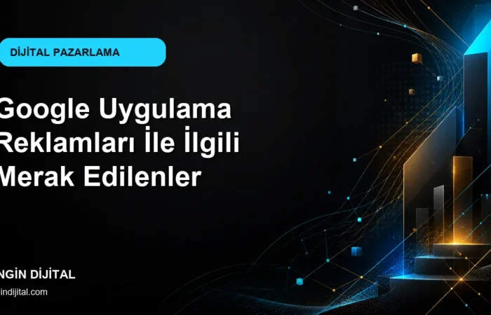 Google Uygulama Reklamları İle İlgili Merak Edilenler kapak görseli