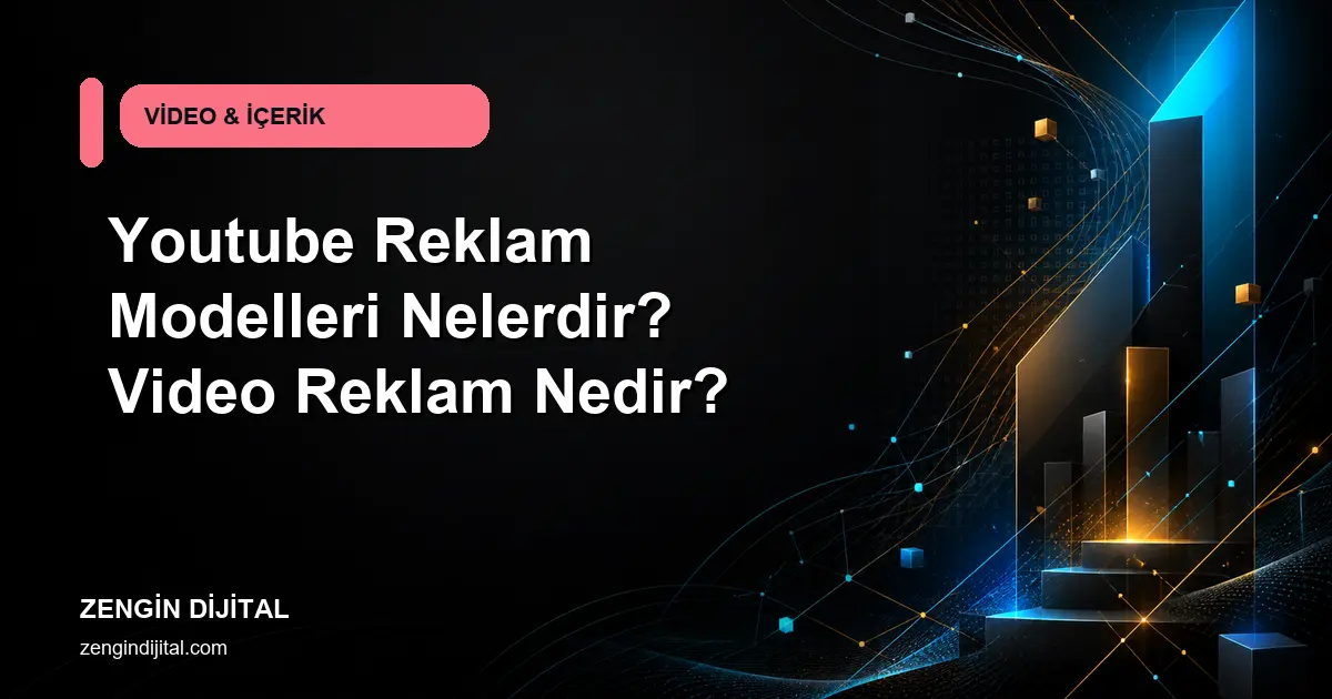 Youtube Reklam Modelleri Nelerdir? Video Reklam Nedir? kapak görseli