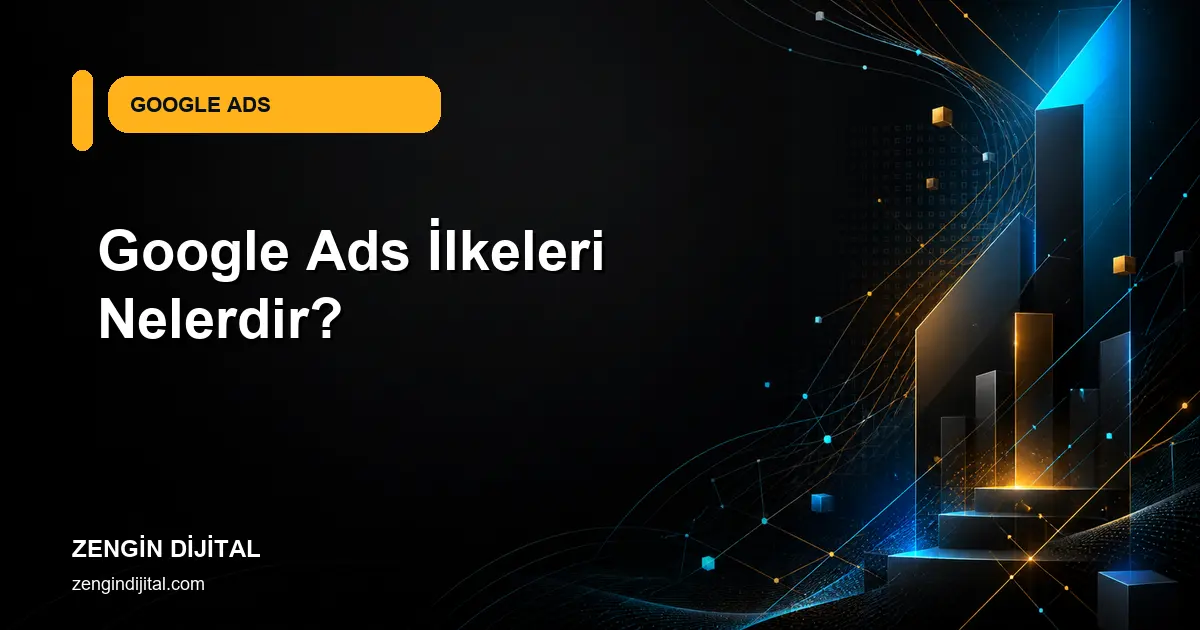 Google Ads İlkeleri Nelerdir? kapak görseli