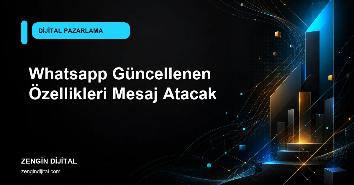 Whatsapp Güncellenen Özellikleri Mesaj Atacak kapak görseli